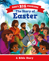 The Story of Easter: A Bible Story (Illustrated gift for kids ages 2-6, churches can give out) (God's Big Promises) 1802541411 Book Cover
