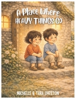 A Place Where Heavy Things Go B0GJP41BSH Book Cover