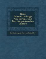 Neue Schmetterlinge Aus Europa Und Den Angrenzenden L Ndern 1249927781 Book Cover