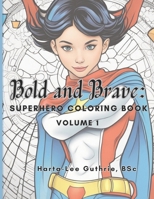 Bold and Brave: Superhero Coloring Book (Volume 1) B0CR8GRRKM Book Cover