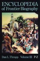 Encyclopedia of Frontier Biography, Volume 3: P-Z 0803294204 Book Cover