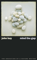 Mind the Gap: The Education of a Nature Writer (Environmental Arts and Humanities Series) 087417595X Book Cover