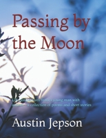 Passing by the Moon: Life perspectives from a young man with autism--a collection of poems and short stories 1977575080 Book Cover