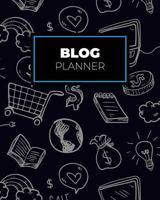Blog Planner: ~ Blogging Notebooks and Journals to Help You Plan on Creating Killer Contents of Your Brand Identity 1796520640 Book Cover