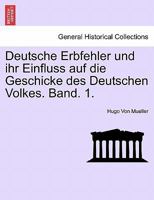 Deutsche Erbfehler und ihr Einfluss auf die Geschicke des Deutschen Volkes. Band. 1. 124153165X Book Cover