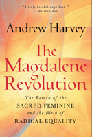 The Magdalene Revolution: The Return of the Sacred Feminine and the Birth of Radical Equality 1401968961 Book Cover