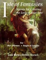 Isle of Fantasies : Secrets for Creating the Love of Your Life 1880732017 Book Cover