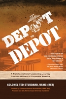 Depot to Depot: A Transformational Leadership Journey from the Military to Corporate America 1633939170 Book Cover