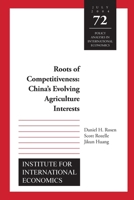 Roots of Competitiveness: China's Evolving Agriculture Interests 0881323764 Book Cover