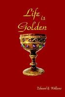 Life is Golden 1414043015 Book Cover