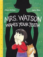 Mrs. Watson Wants Your Teeth 0439791561 Book Cover