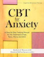 CBT for Anxiety: A Step-By-Step Training Manual for the Treatment of Fear, Panic, Worry and Ocd 1683731417 Book Cover