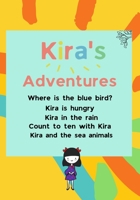 Kira's Adventures: Where is the blue bird? Kira is hungry. Kira in the rain. Count to ten with Kira. Kira and the sea animals. B095GPCXKC Book Cover