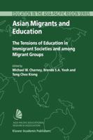 Asian Migrants and Education: The Tensions of Education in Immigrant Societies and Among Migrant Groups 1402013361 Book Cover