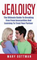 Jealousy: The Ultimate Guide to Breaking Free from Insecurities and Learning to Trust Your Partner 1720927928 Book Cover