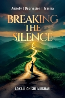 Breaking the Silence: Anxiety Depression Trauma 1915223326 Book Cover