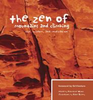 The Zen of Mountains & Climbing: Wit, Wisdom, and Inspiration 1594851093 Book Cover