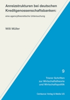 Anreizstrukturen Bei Deutschen Kreditgenossenschaftsbanken: Eine Agencytheoretische Untersuchung 3658145374 Book Cover