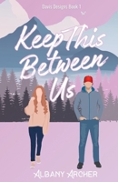 Keep This Between Us (Davis Designs) B0CR2WRDBD Book Cover