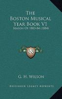 The Boston Musical Year Book V1: Season Of 1883-84 0548770433 Book Cover
