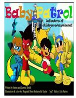 The Baby Patrol: Book One: Defenders of Children Everywhere (Preventing bullying among children 1) 150068015X Book Cover