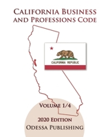 California Business and Professions Code 2020 Edition [BPC] Volume 1/4 B08HV8HPM7 Book Cover