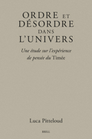 Ordre Et Desordre Dans L’univers: Une Etude Sur L’experience De Pensee Du Timee (Brill's Plato Studies, 16) (French Edition) 9004689494 Book Cover