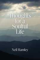 Thoughts for a Soulful Life 1923386581 Book Cover