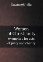 Women of Christianity Exemplary for Acts of Piety and Charity 551866558X Book Cover