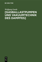 [gasballastpumpen Und Vakuumtechnik Des Dampfes] (German Edition) 348677820X Book Cover