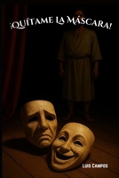 ¡Quítame la Máscara! (Spanish Edition) B0FKYVKBZN Book Cover