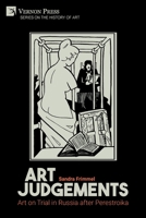 Art Judgements: Art on Trial in Russia after Perestroika 1648894461 Book Cover