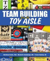 Teambuilding from the Toy Aisle 1792457847 Book Cover