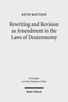 Rewriting and Revision As Amendment in the Laws of Deuteronomy 3161558154 Book Cover