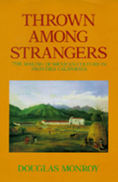 Thrown Among Strangers: The Making of Mexican Culture in Frontier California 0520082753 Book Cover
