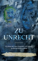 Zu Unrecht: Ein Kind der 80er berichtet von seinem gutb�rgerlichen Leben 374977546X Book Cover