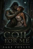 Coil For Me: A Naga Sci-Fi Monster Romance (Terminus Station Aliens) B0H1QSLZ32 Book Cover
