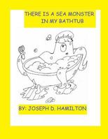 There's A Sea Monster In My Bathtub 150249308X Book Cover