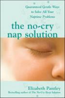 The No-Cry Nap Solution: Guaranteed, Gentle Ways to Solve All Your Naptime Problems 007159695X Book Cover