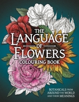 The Language of Flowers Colouring Book: Botanicals from Around the World and their Meanings 1915751349 Book Cover