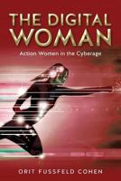 The Digital Woman: Action Women in the Cyberage 1978336187 Book Cover