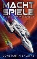 Machtspiele: Die Erstkontakt-Krise 1 (German Edition) B0CV7WZKFX Book Cover