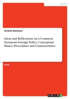 Ideas and Reflections on a Common European Foreign Policy. Conceptual Basics, Procedures and Characteristics 3346624714 Book Cover