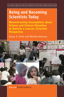 Being and Becoming Scientists Today: Reconstructing Assumptions about Science and Science Education to Reclaim a Learner-Scientist Perspective 9463003479 Book Cover