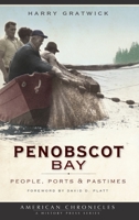 Penobscot Bay: People, Ports & Pastimes 1596296232 Book Cover