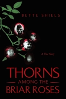 Thorns Among the Briar Roses 1456882902 Book Cover