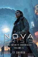 The Nova Crisis: A Military Sci Fi Epic (The Infinity Chronicles: Volume 5) B0HCSS6KY5 Book Cover