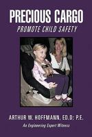 Precious Cargo: Promote Child Safety 1462014534 Book Cover
