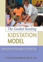 The Guided Reading Kidstation Model: Making Instruction Meaningful for the Whole Class 0872076806 Book Cover