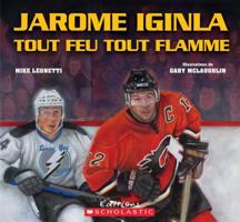 Jarome Iginla Tout Feu Tout Flamme 1443128740 Book Cover